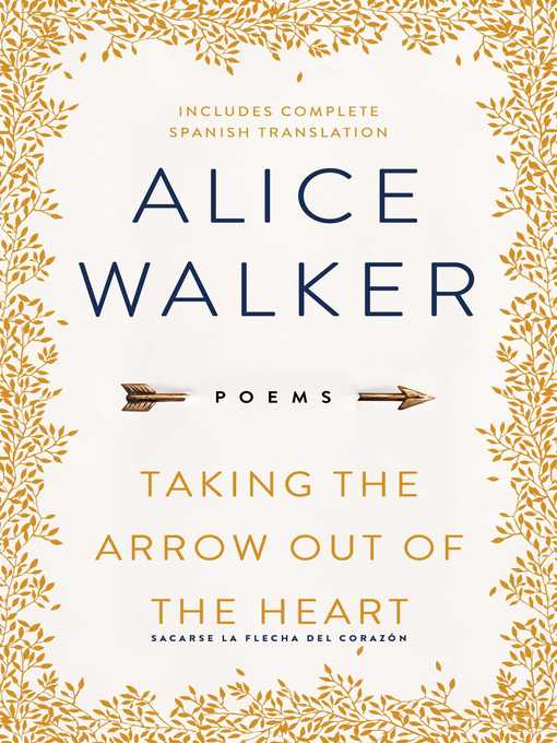 Title details for Taking the Arrow Out of the Heart by Alice Walker - Wait list